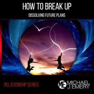 How-to-Break-Up-Dissolving-Future-Plans