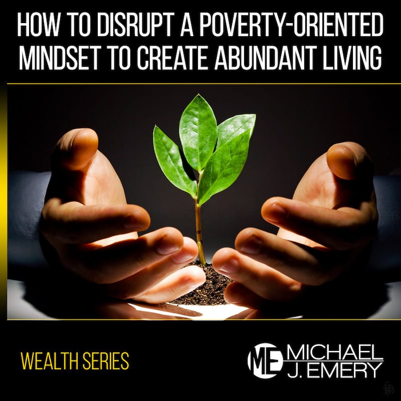 How-to-Disrupt-a-Poverty-Oriented-Mindset-to-Create-Abundant-Living